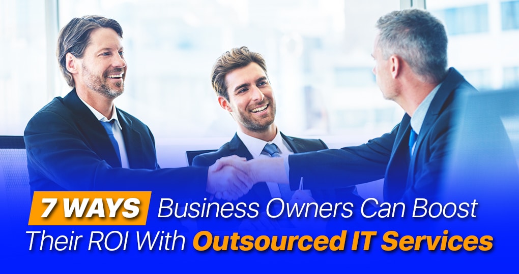 7 Ways Boost ROI With Outsourced IT